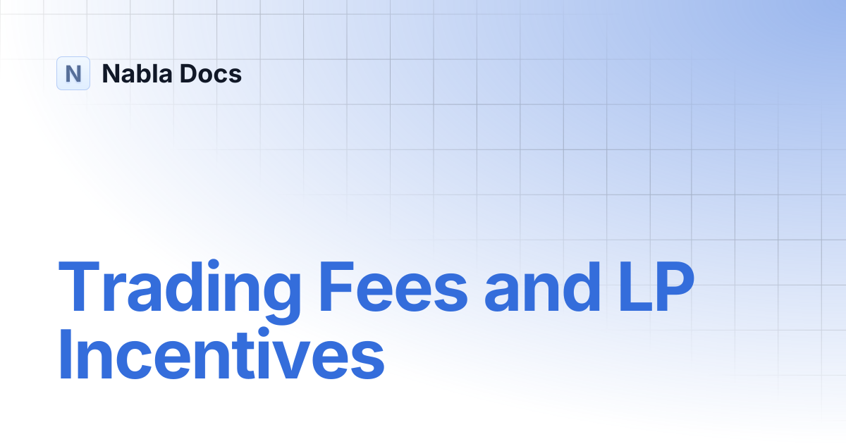 Trading Fees and LP Incentives | Nabla Docs